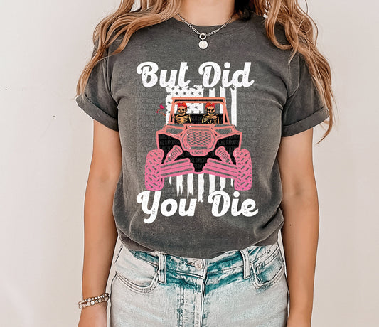 But Did you Die off-road shirt