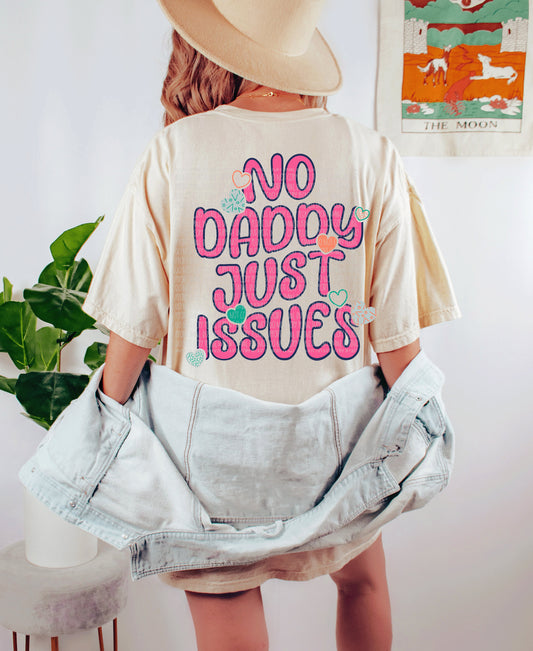 No Daddy just issues Tee
